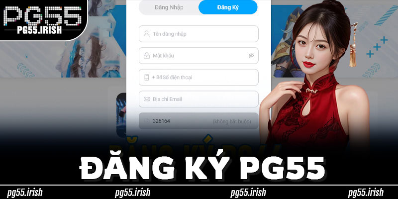 Đăng Ký PG55 – Bước Đầu Vào Thế Giới Giải Trí An Toàn, Đầy Ưu Đãi