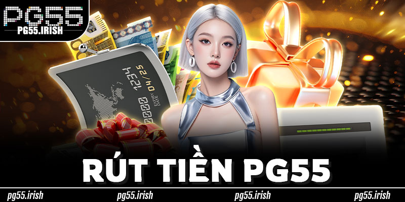 Rút Tiền PG55 – Nhận Diện Kênh Thật, Bảo Vệ Tài Khoản & Không Để Ai Lừa Đảo Tại PG55