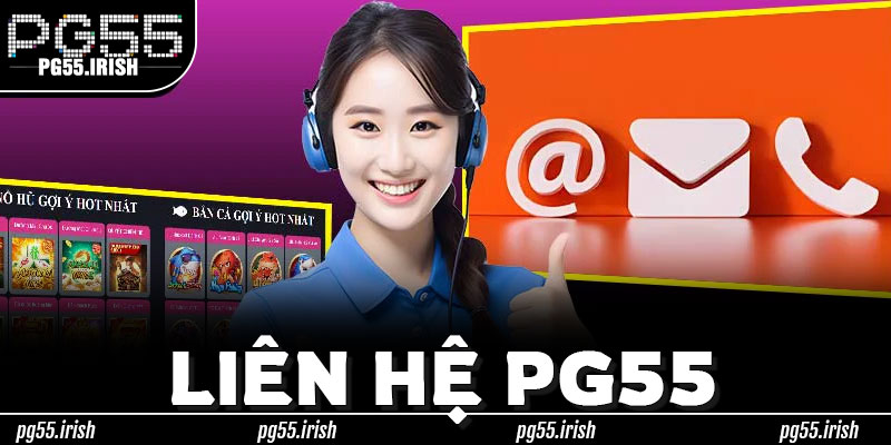 Tại Sao Cần Nắm Rõ Cách Liên Hệ PG55 Ngay Từ Đầu?