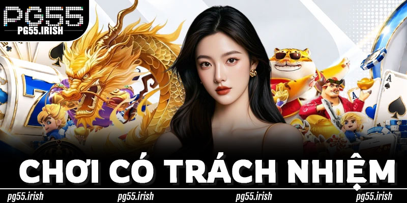 Chơi Có Trách Nhiệm PG55 – Bắt Đầu Từ Những Quy Tắc Đơn Giản Mỗi Ngày